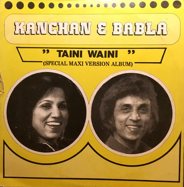 Babla & Kanchan : Taini Waini (Special Maxi Version Album) (12", Maxi)