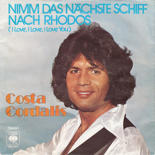 Costa Cordalis : Nimm Das Nächste Schiff Nach Rhodos (I Love, I Love, I Love You) (7", Single)