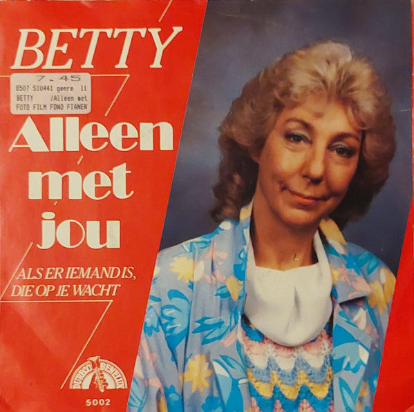 Betty : Alleen Met Jou/Als Er Iemand Is, Die Op Je Wacht (7")