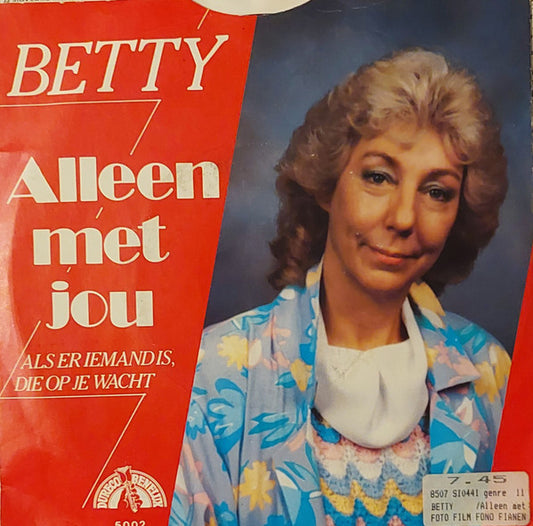 Betty : Alleen Met Jou/Als Er Iemand Is, Die Op Je Wacht (7")