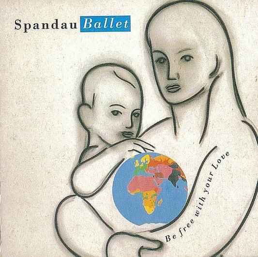 Spandau Ballet : Be Free With Your Love (CD, Mini, Maxi)