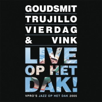 Anton Goudsmit, Efraim Trujillo, Jeroen Vierdag & Martijn Vink : Live Op Het Dak! (CD, Album)
