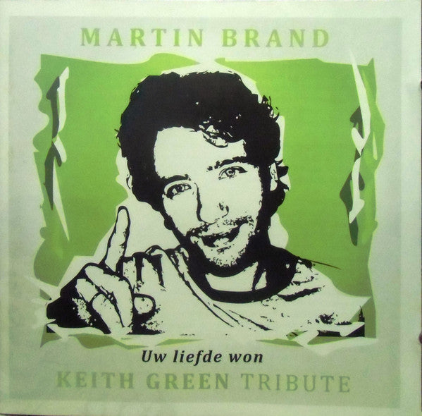 Martin Brand : Keith Green Tribute (Uw Liefde Won) (CD, Album)