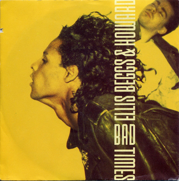 Ellis, Beggs & Howard : Bad Times (7")