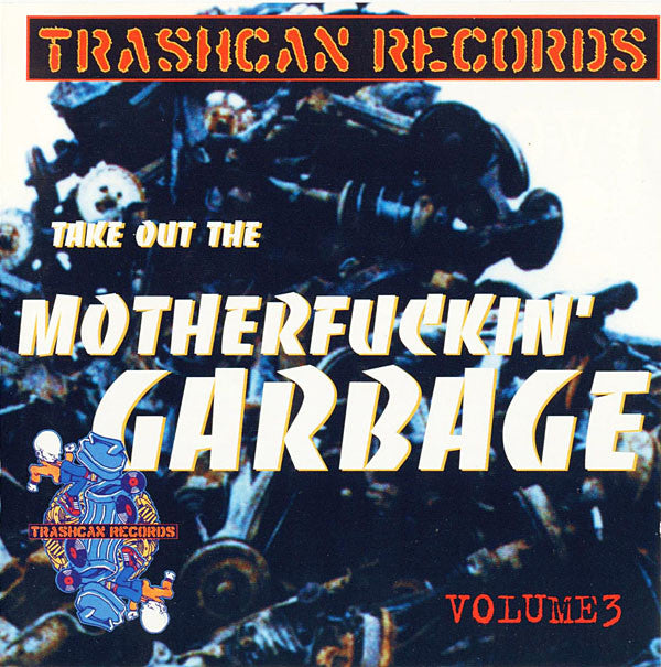 Various : Take Out The Motherfuckin' Garbage Volume 3 (CD, Comp)