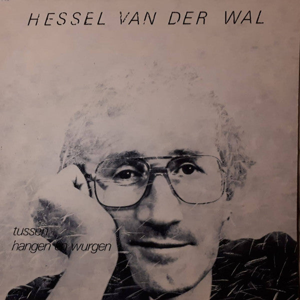 Hessel Van Der Wal : Tussen Hangen En Wurgen (LP)
