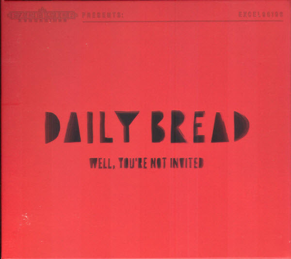 Daily Bread (3) : Well, You're Not Invited (CD, Album, Dig)