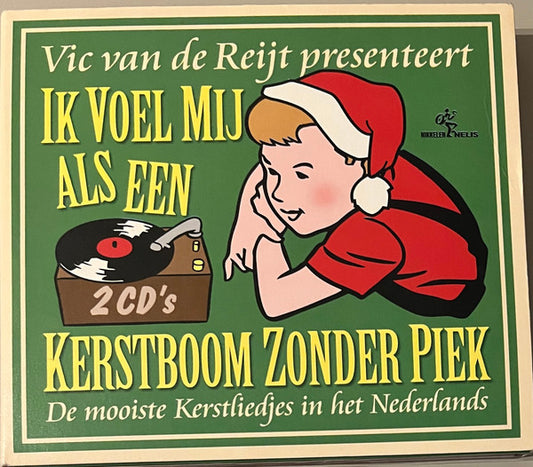 Various : Vic Van De Reijt Presenteert Ik Voel Mij Als Een Kerstboom Zonder Piek (De Mooiste Kerstliedjes In Het Nederlands) (2xCD, Comp, Dig)