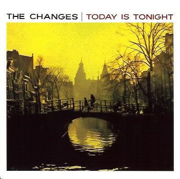 The Changes : Today Is Tonight (CD, Album)
