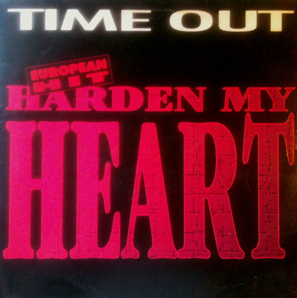 Time Out (2) : Harden My Heart (12")