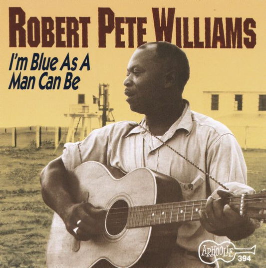 Robert Pete Williams : I'm Blue As A Man Can Be (CD, Comp, RE)