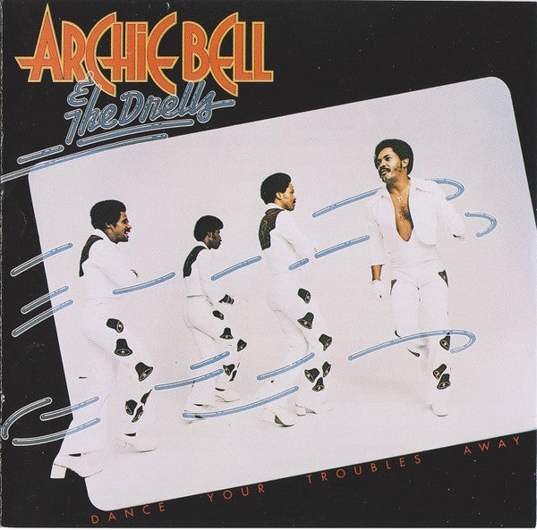 Archie Bell & The Drells : Dance Your Troubles Away (CD, Album, RE)
