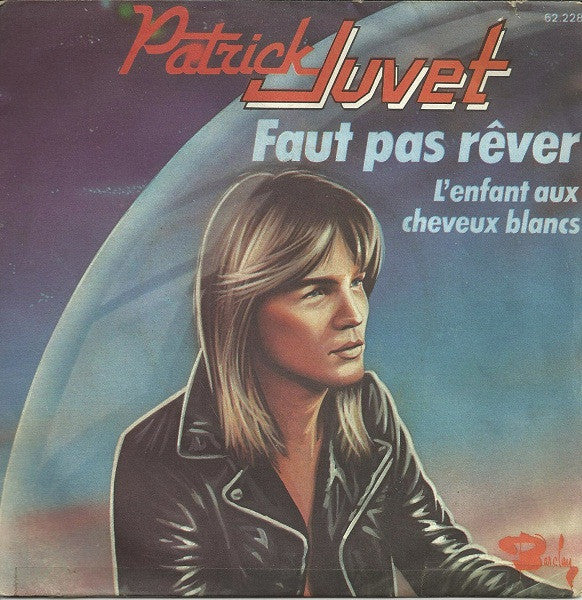 Patrick Juvet : Faut Pas Rêver (7", Single)