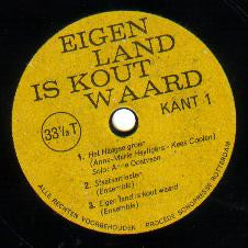 Dolf De Vries (4) & Anne Oostveen & Anne Marie Heyligers & Kees Coolen : Eigen Land Is Kout Waard (Flexi, 7")
