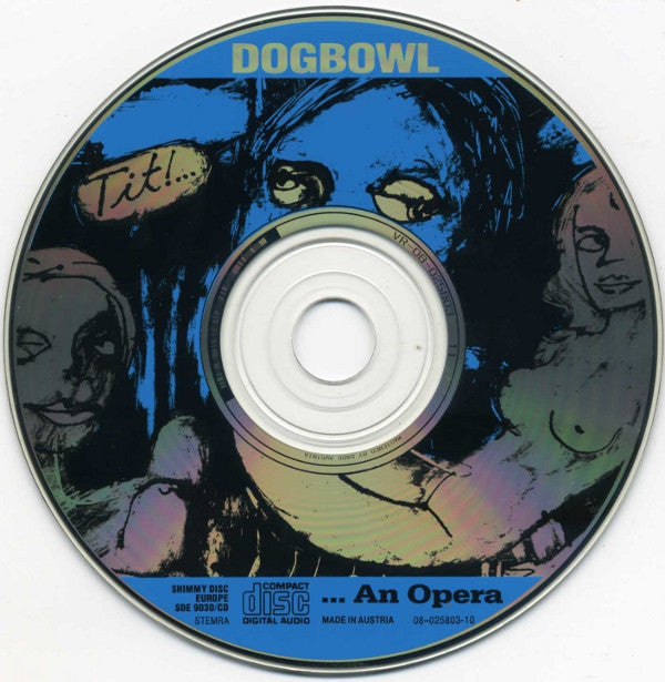 Dogbowl : Tit!...(An Opera) (CD, Album)