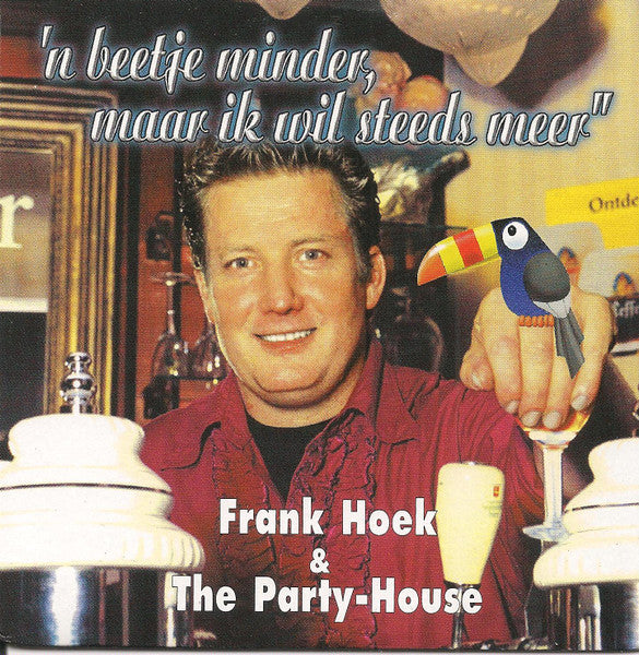 Frank Hoek & The Partyhouse : 'n Beetje Minder, Maar Ik Wil Steeds Meer (CD, Single)