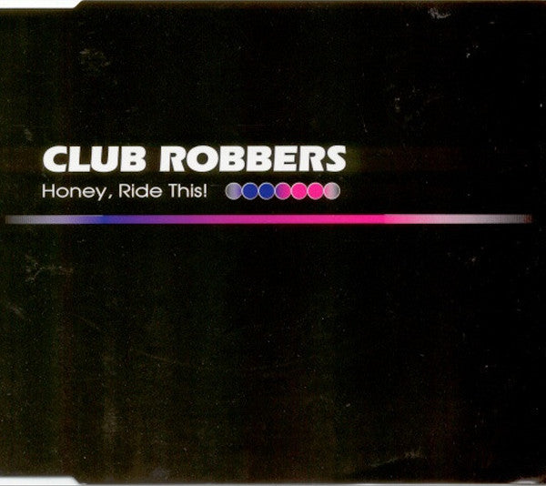 Club Robbers : Honey, Ride This! (CD, Maxi)