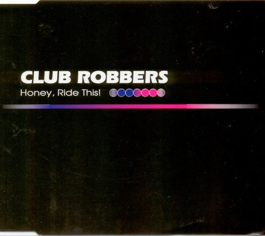 Club Robbers : Honey, Ride This! (CD, Maxi)