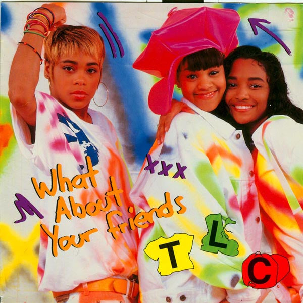 TLC : What About Your Friends (7")