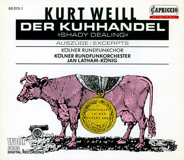 Kurt Weill - Kölner Rundfunkchor, WDR Rundfunkorchester Köln, Jan Latham-König : Der Kuhhandel / »Shady Dealing« (Auszüge/Excerpts) (CD, Album)