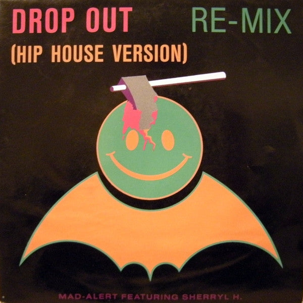 Mad-Alert Featuring Sherryl H. : Drop Out Re-Mix (Hip House Version) (7", Single)