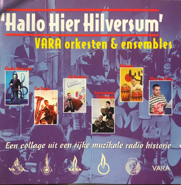 Various : Hallo Hier Hilversum (Vara Orkesten & Ensembles) (Een Collage Uit Een Rijke Muzikale Radio Historie) (CD, Album)
