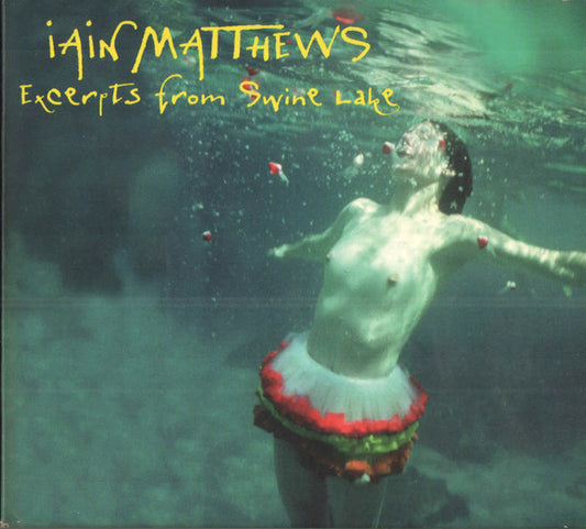 Iain Matthews : Excerpts From  Swine Lake (CD, Album)