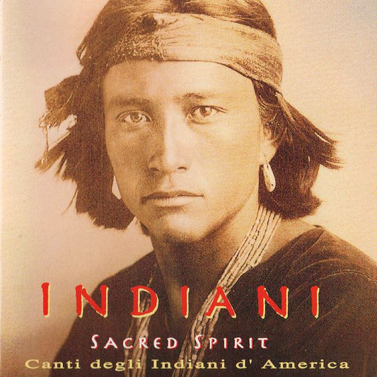 Sacred Spirit : Indiani - Canti Degli Indiani D'America (CD, Album)