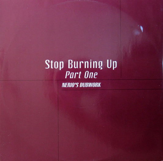 Nerio's Dubwork : Stop Burning Up (Part One) (12")