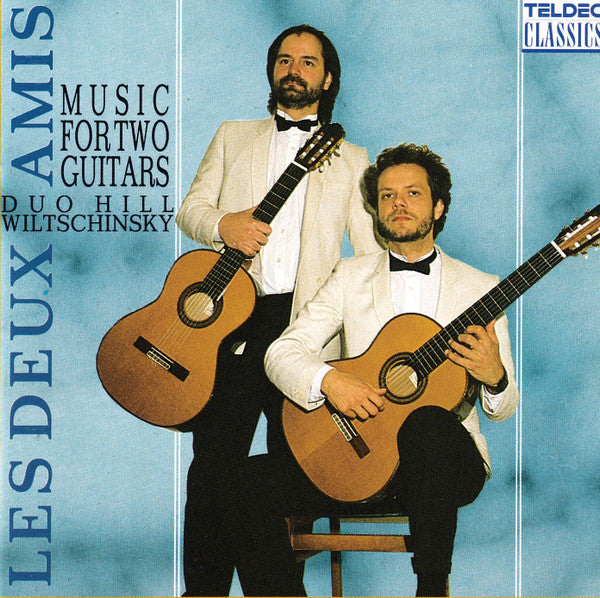 Les Deux Amis, The Hill/Wiltschinsky Guitar Duo : Music For Two Guitars (CD)