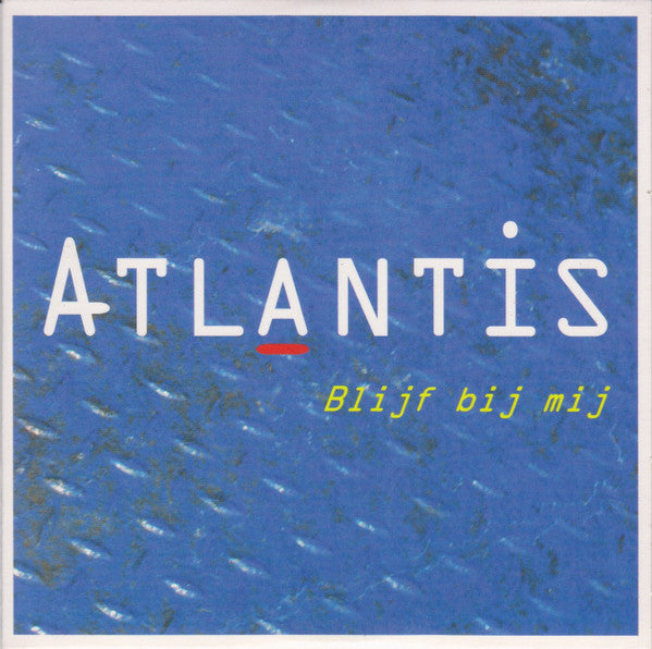 Atlantis (90) : Blijf Bij Mij (CD, Single)