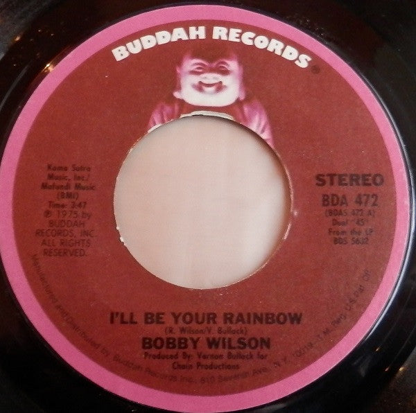 Bobby Wilson : I'll Be Your Rainbow / Let Me (Put Love Back In Your Life) (7")