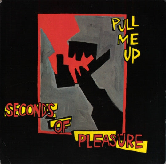 Seconds Of Pleasure : Pull Me Up (7")