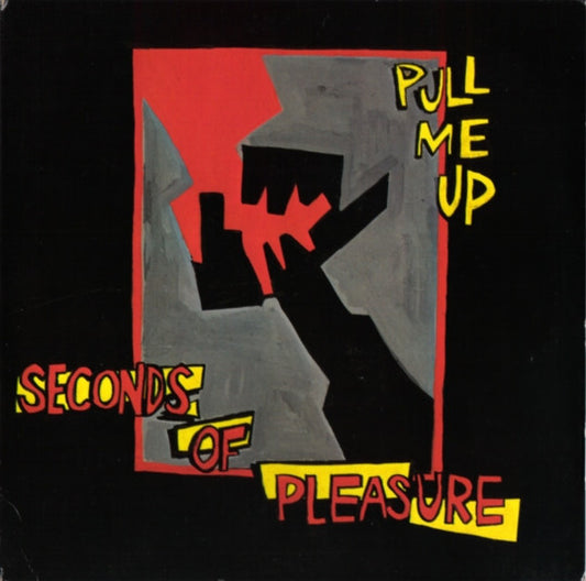 Seconds Of Pleasure : Pull Me Up (7")