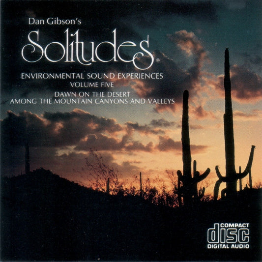 Dan Gibson : Solitudes - Environmental Sound Experiences Volume Five - Dawn On The Desert / Among The Mountain Canyons And Valleys (CD, Album)