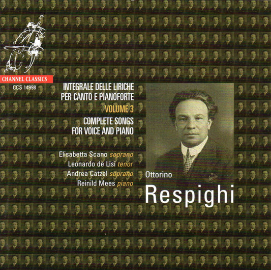 Ottorino Respighi, Elisabetta Scano, Leonardo De Lisi, Andrea Catzel, Reinild Mees : Integrale Delle Liriche Per Canto E Pianoforte - Complete Songs For Voice And Piano Volume 3 (CD, Album)