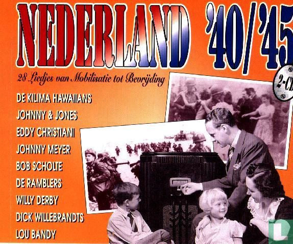 Various : Nederland '40/'45: 28 Liedjes Van Mobilisatie Tot Bevrijding (CD, Comp)