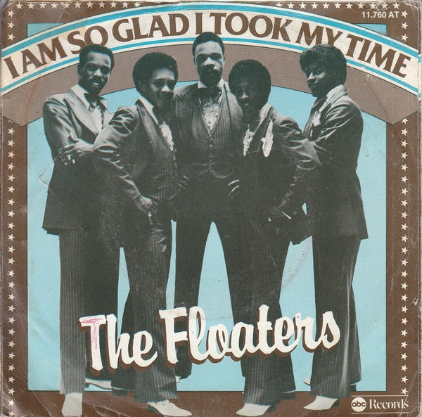 The Floaters : I Am So Glad I Took My Time (7", Single)