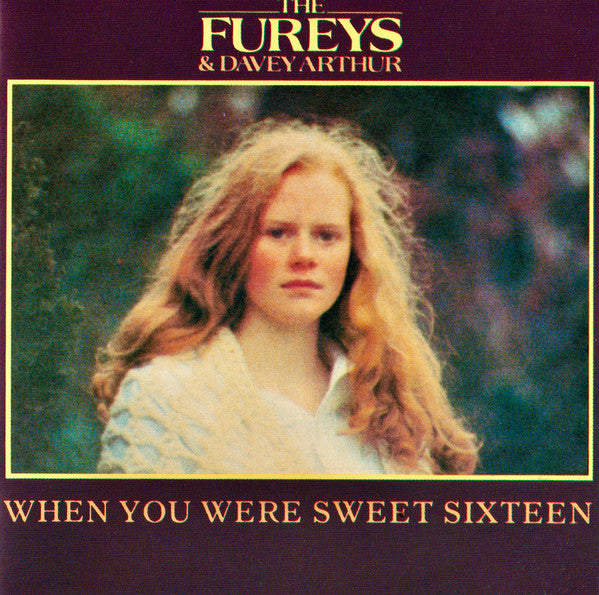 The Fureys & Davey Arthur : When You Were Sweet Sixteen (CD, Album, RE)