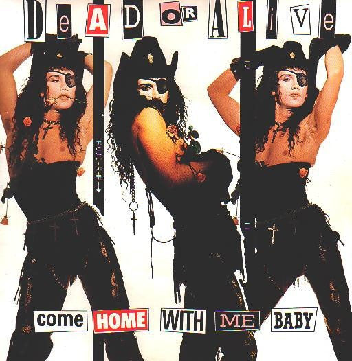 Dead Or Alive : Come Home With Me Baby (7")