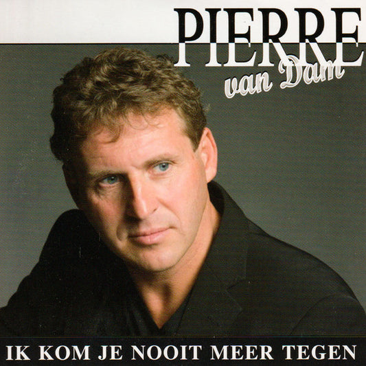 Pierre Van Dam : Ik Kom Je Nooit Meer Tegen (CD, Single)