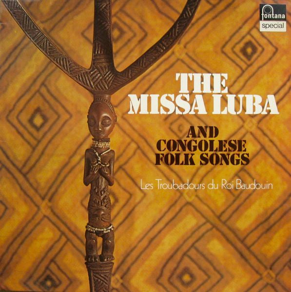Les Troubadours Du Roi Baudouin : The Missa Luba And Congolese Folksongs (LP, Album, RE)