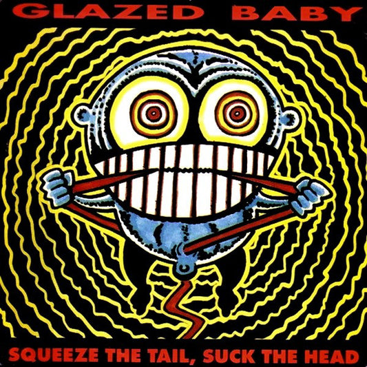 Glazed Baby : Squeeze The Tail, Suck The Head (7")