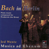 Musica Ad Rhenum, Jed Wentz : Bach In Berlin, Flute Music Composed For Frederick The Great (CD, Album)