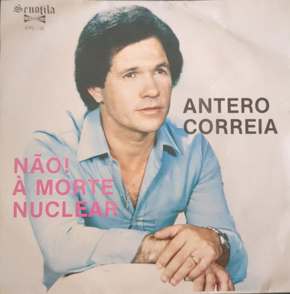 Antero Correia : NÃO! À MORTE NUCLEAR (7")