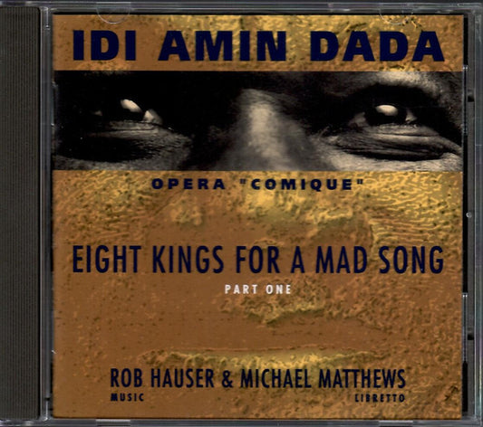 Rob Hauser, Michael Matthews (16) : Eight Kings For A Mad Song Part One: Idi Amin Dada (CD, Album)
