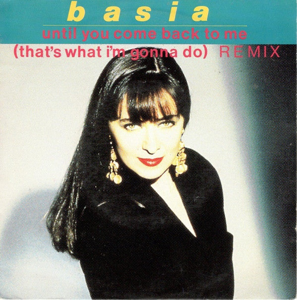 Basia : Until You Come Back To Me (That's What I'm Gonna Do) (Remix) (7")