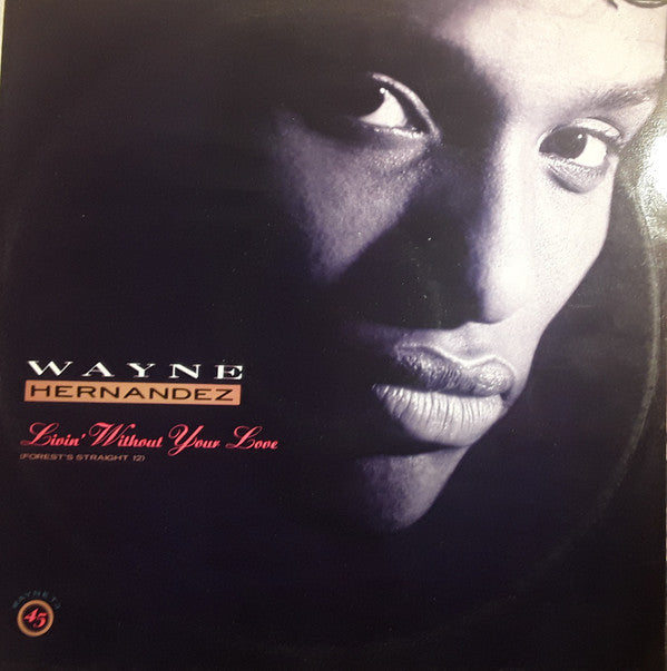 Wayne Hernandez : Livin' Without Your Love (12")