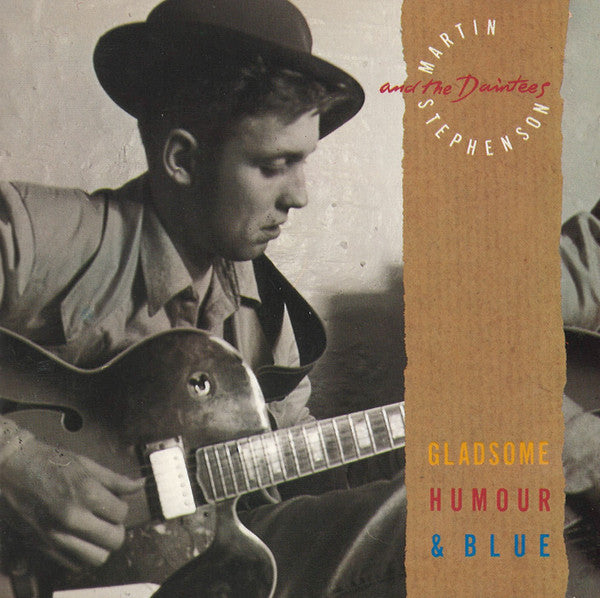 Martin Stephenson And The Daintees : Gladsome, Humour & Blue (CD, Album)
