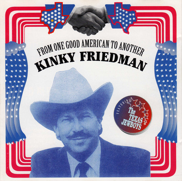 Kinky Friedman Featuring The Texas Jewboys : From One Good American To Another (CD, Album)